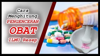 Cara Menghitung PENGENCERAN Obat  Ilmu Resep Farmasi Farmasetika  Ilmu Meracik Obat [upl. by Lienahs]