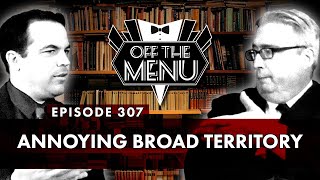 Off the Menu Episode 307  Annoying Broad Territory [upl. by Hershel]