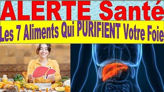 ALERTE Santé  Le SECRET des 7 Aliments qui Nettoient Votre FOIE [upl. by Thaddeus]