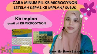 CARA MINUM PIL KB MICROGYNON SETELAH LEPAS KB IMPLAN [upl. by Lleunamme]