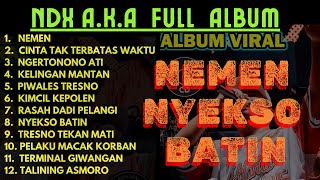 NDX AKA FULL 4LBUM N3W TERB4RU VIRAL TIKTOK 2024  N3MEN C1NTA TAK TERBATA5 W4KTU NDX AKA [upl. by Chaim]