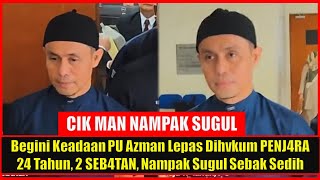 Begini Keadaan PU Azman Lepas Dihvkum PENJ4RA 24 Tahun 2 SEB4TAN Nampak Sugul Sebak Sedih [upl. by Blau]