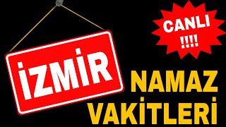 İzmir namaz vakitleri CANLI  İzmir ve ilçeleri ezan saatleri [upl. by Edouard]