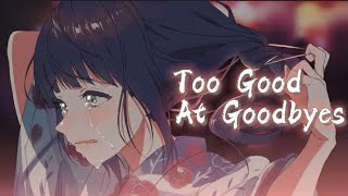 Nightcore  Too Good At Goodbyes Female Version  Lyrics [upl. by Annaoi]