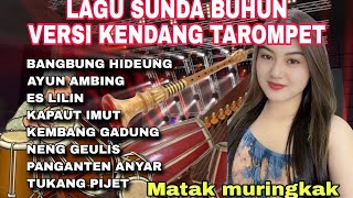 KUMPULAN LAGU SUNDA BUHUN VERSI KENDANG TAROMPET  LAGU SUNDA SAKRAL MATAK MURINGKAK [upl. by Ysdnyl]