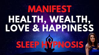 MANIFEST Wealth Health Love and Happiness SLEEP HYPNOSIS 30 Day Program [upl. by Map914]