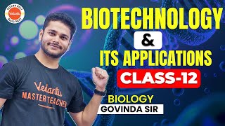 Biotechnology And Its Application  NEET Biology  NEET 2024  Class 11 amp Class 12  Govinda Rao [upl. by Nahttam]