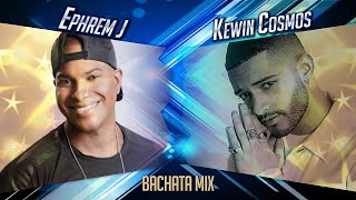 Ephrem J and Kewin Cosmos  Bachata Music Mix [upl. by Onibla772]