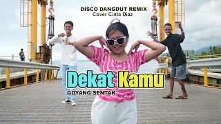 GOYANG SENTAK DEKAT KAMU DISCO REMIX TERBARU 2024  Cinta Diaz [upl. by Elehcin715]