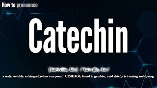 Catechin Pronunciation  How to Pronounce say Catechin CORRECTLY  Meaning Definition [upl. by Norad]