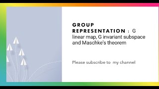 G linear map G invariant subspace and Maschkes theorem [upl. by Braeunig891]