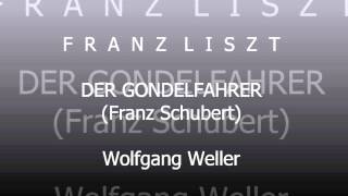 Liszt Der Gondelfahrer Schubert Wolfgang Weller 2013 [upl. by Iramohs]