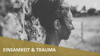 Einsamkeit amp Trauma  Podcast 56 [upl. by Codie]