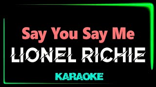 Lionel Richie  Say You Say Me  KARAOKE [upl. by Eilyak780]