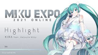 【MIKU EXPO 2021】 Highlight by KIRA feat Hatsune Miku [upl. by Tahmosh]