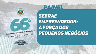 66º CEM  Sebrae Empreendedor A força dos pequenos negócios [upl. by Lleraj]