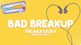 Dear MOR quotBad Breakupquot The Aika Story 030223 [upl. by Zeta]