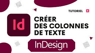 Comment faire des colonnes de texte sur InDesign [upl. by Eirrac685]