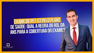 Exame de PETCT pelo plano de saúde qual a regra do rol da ANS [upl. by Imuyam]