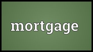 Mortgage Meaning [upl. by Frohman]