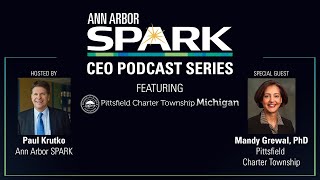 Ann Arbor SPARK CEO Podcast Mandy Grewal Pittsfield Charter Township [upl. by Ney540]