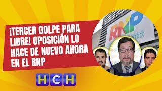 ¡Tercer golpe para Libre oposición lo hace de nuevo ahora en el RNP [upl. by Ennairrek]