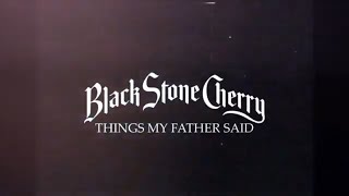 Black Stone Cherry  Things My Father Said  Lyric Video [upl. by Vanderhoek]