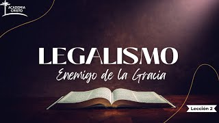 Legalismo Enemigo de la Gracia Lección 2 [upl. by Bobbie]