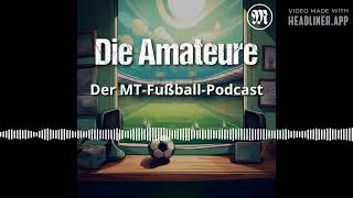 Saison 2425 Folge 5 mit Andre Bartel  Die Amateure  Der MTFußballPodcast [upl. by Bianka]