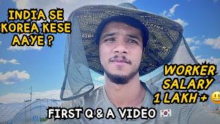 First Q amp A Video 🇰🇷  korea me worker Kitna Earn karte hai  India ke log korea kese aaye [upl. by Bergin825]