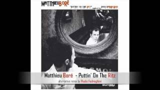 Puttin On The Ritz  Matthieu Boré  Alternative Remix by Paolo Fredreghini [upl. by Enylrac]