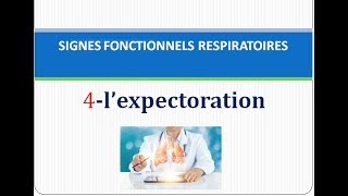 signes fonctionnels respiratoire lexpectoration sémiologie lexpectoration [upl. by Onivla]