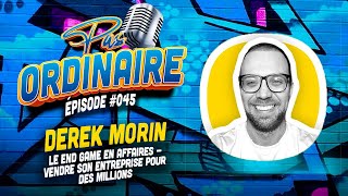 Le END GAME en Affaires  Vendre son Entreprise pour des MILLIONS  Avec Derek Morin  EP 045 [upl. by Annehcu410]