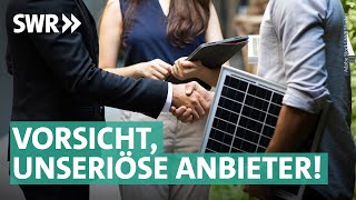 Abzocke mit Solaranlagen Darauf solltet ihr bei Photovoltaik achten  Marktcheck deckt auf SWR [upl. by Annah]