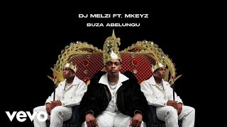 DJ Melzi  Buza Abelungu Visualizer ft Mkeyz [upl. by Wolfram]