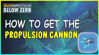 HOW TO GET THE PROPULSION CANNON IN SUBNAUTICA BELOW ZERO [upl. by Eidnew287]