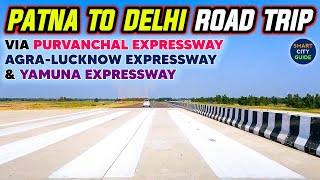 PATNA to DELHI Complete Road Trip via Purvanchal Eway AgraLucknow Eway amp Yamuna Expressway [upl. by Ana346]