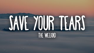 The Weeknd  Save Your Tears Lyrics [upl. by Akihdar]