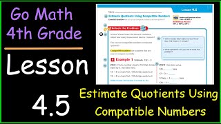 Go Math 4th Grade Lesson 45 Estimate Quotients using Compatible Numbers [upl. by Yeta]