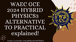 WAEC GCE 2024 PHYSICS3 HYBRID ALTERNATIVE TO PRACTICALA mustwatch [upl. by Andel]