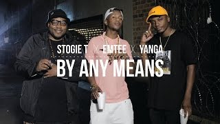 Stogie T  By Any Means Ft Emtee amp Yanga [upl. by Annuahsal764]