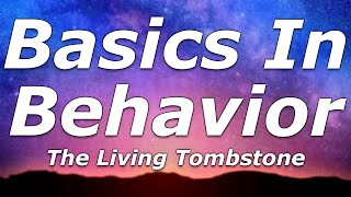 The Living Tombstone  Basics In Behavior Lyrics  quotThis is how we live our lives searching forquot [upl. by Liew]