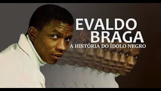 A HISTÓRIA DE EVALDO BRAGA [upl. by Pippy870]