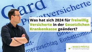 Freiwillig GKVVersichert Was sich in 2024 geändert hat 6 [upl. by Shirlee]