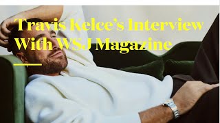 Travis Kelce’s Interview with WSJ Magazinemy Take [upl. by Eiralih]