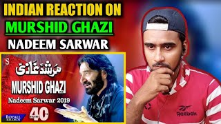 Indian Reaction On Nadeem Sarwar  Murshid Ghazi  Noha  Nohay Reactions  Indian Boy Reactions [upl. by Corb]