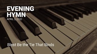 Evening Hymn  Blest Be the Tie That Binds [upl. by Chrisoula117]