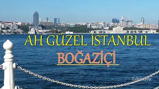 AH GÜZEL İSTANBUL  Boğaziçi [upl. by Anana]