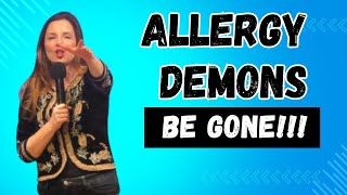 Allergies Are Demons Now Cast Them Out [upl. by Anewor]