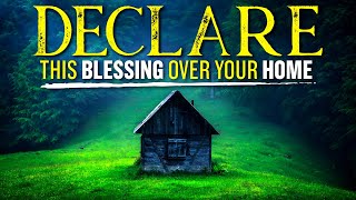 A Powerful Blessing Prayer Over Your Home  Leave This Playing [upl. by Rraval]